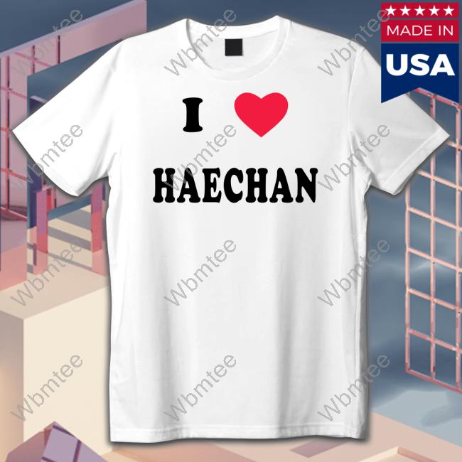 I Love Haechan Tee Shirt Pizza4alice