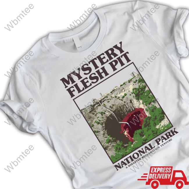 Mystery Flesh Pit National Park Shirt