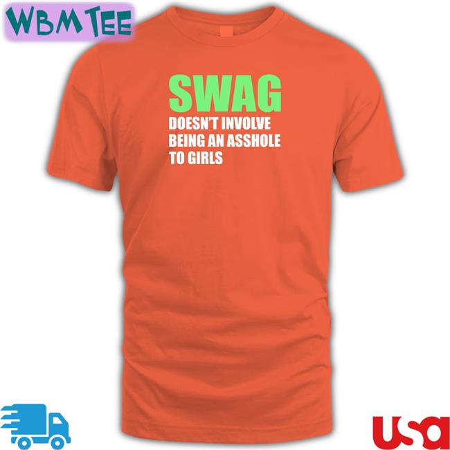 Weird Thrift Store Shirts Swag Doesn't Involve Being An Asshole To Girls Shirt Strangethrift