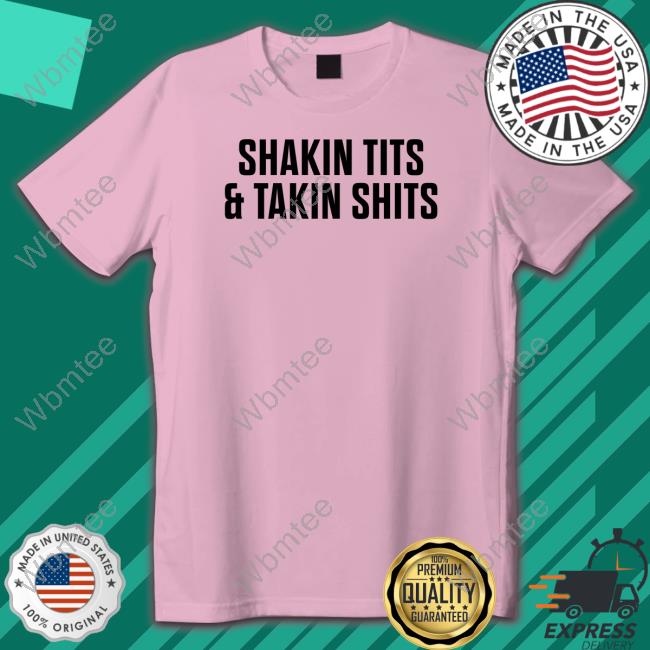 Shakin Tits & Takin Shits Hoodie