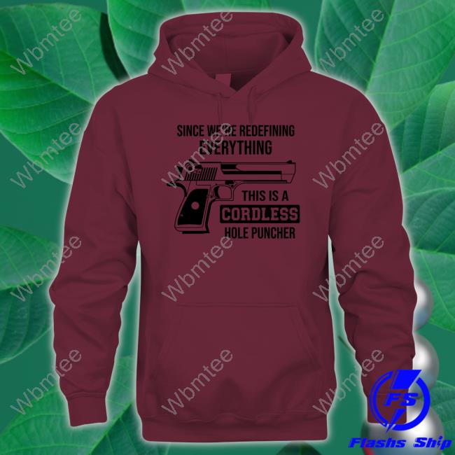 Clown World Store Since We're Redefining Everything, This Is A Cordless Hole Puncher T-Shirt