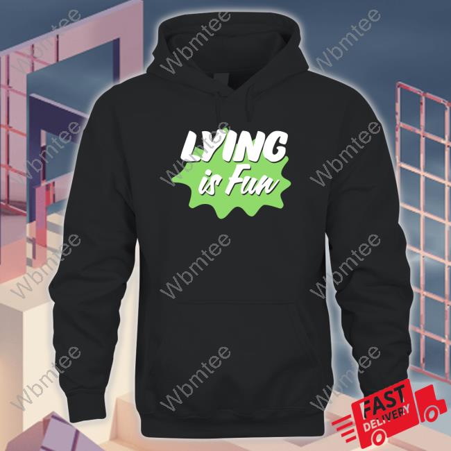 Lying Is Fun Shirt