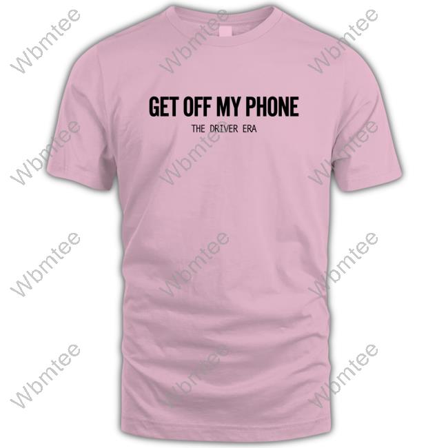 The Driver Era Merch Get Off My Phone Retro Shirt