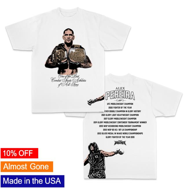Full Violence Merch Alex Pereira One Of The Best Combat Sports Athletes Of All Time Accolades Shirt