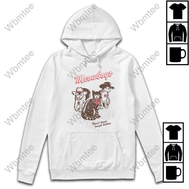 Meowboys Hard Times Tough Kitties Tee Shirt