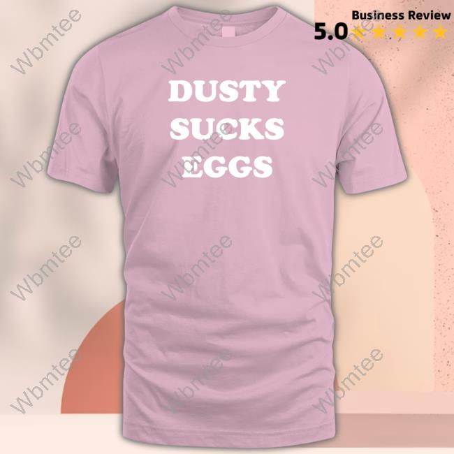 Official Dusty Sucks Eggs Shirt Terry Funk Dusty Sucks Eggs Shirt