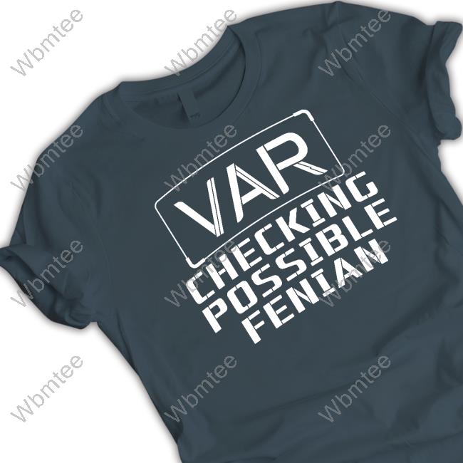 VAR Checking Possible Fenian Sweatshirt LDTEEstore