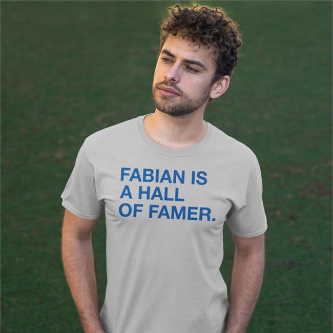 Obvious Shirts Fabian Is A Hall Of Famer T-Shirt
