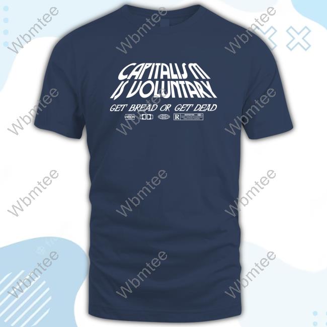 Hasan Piker Merch Capitalism Is Voluntary Get Bread Get Dead Crewneck Sweatshirt (Version White)