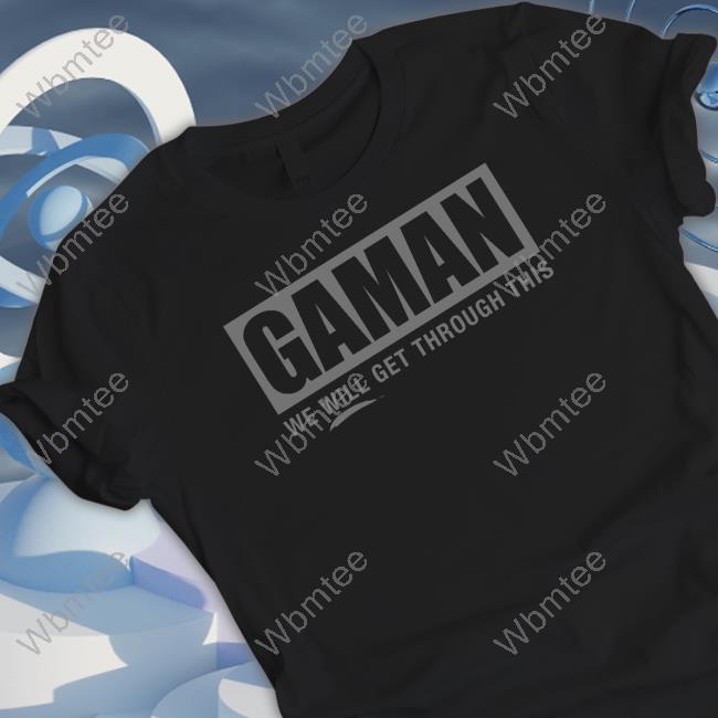 Gaman We Will Get Through This Shirts