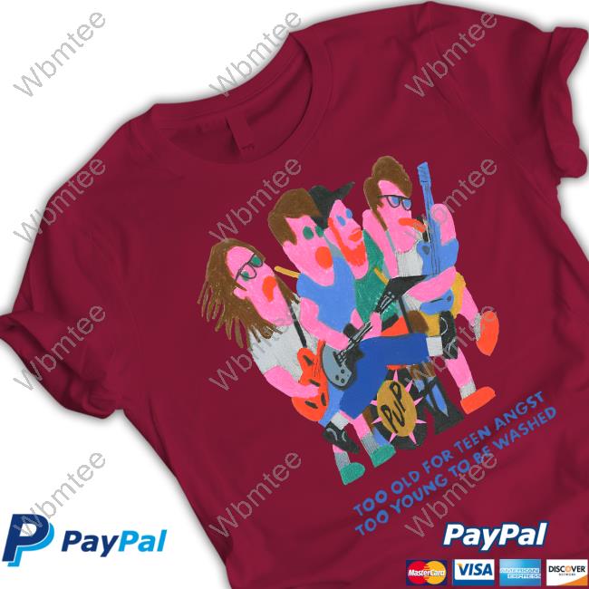 Pup The Band Merch Too Old For Teen Angst Too Young To Be Washed Hoodie