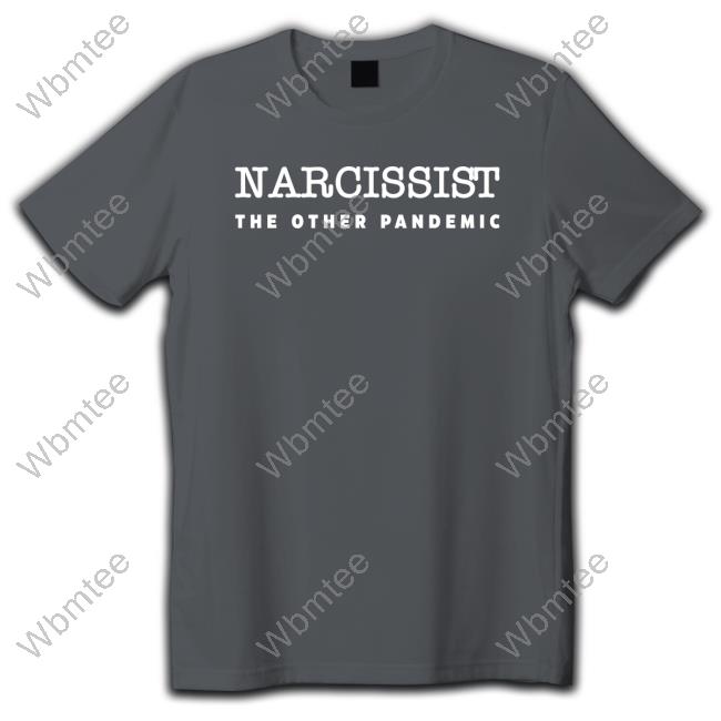 Lauren Chen Lporiginalg Narcissist The Other Pandemic Tee