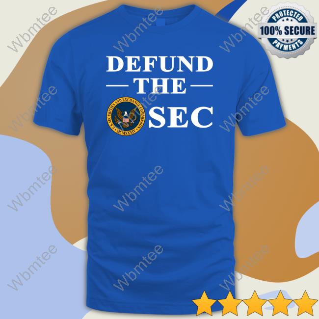 Ben Armstrong Defund The Sec Tee Shirt U S Securities And Exchange Commission