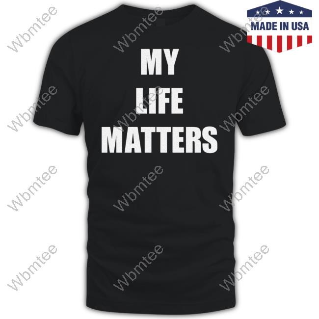 Cash St Merch My Life Matters Shirt