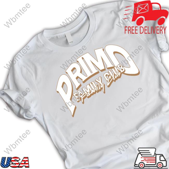 Primo Family Club Shirt Primo Family Club Limited Edition Tee