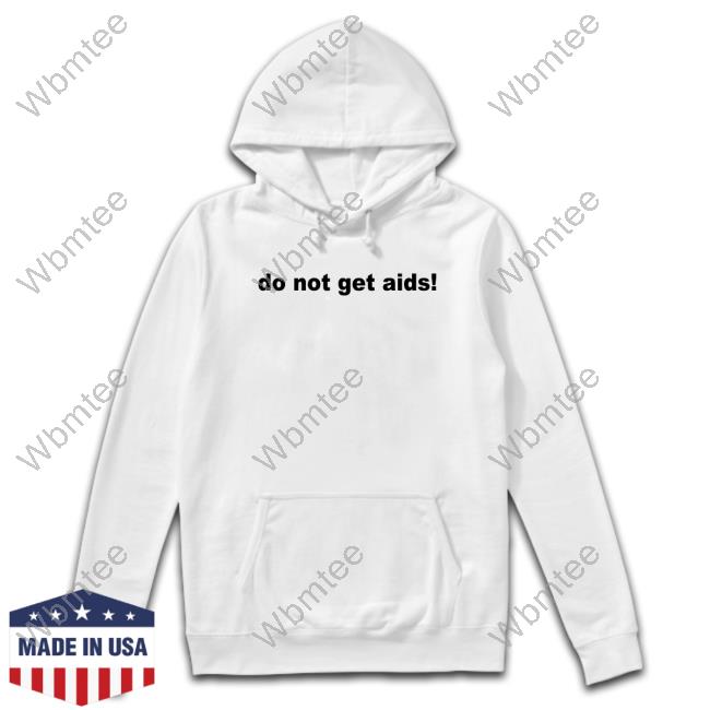 Katie Do Not Get Aids Tee Shirt Skatie420