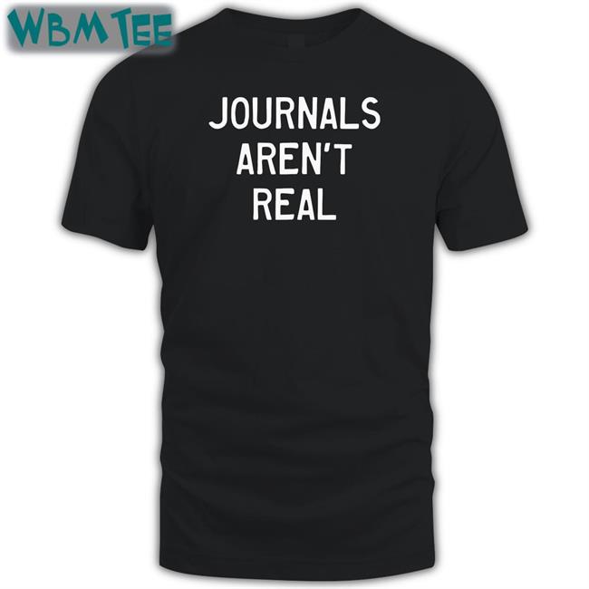 Prachee Avasthi Journals Aren't Real Shirts