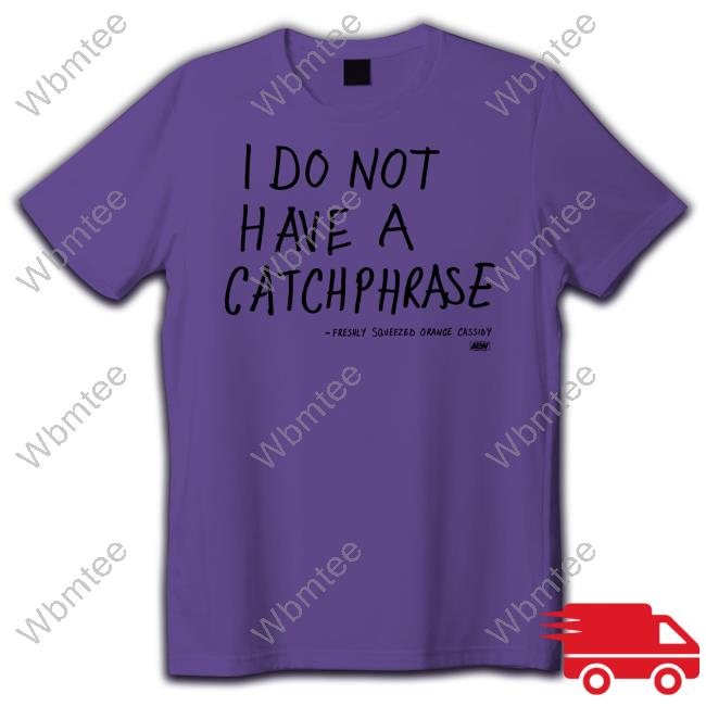 I Do Not Have A Catchphrase Freshly Squeezed Orange Cassidy Hooded Sweatshirt