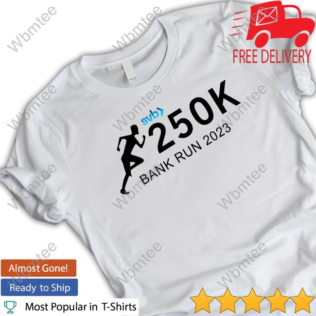 Svb 250K Bank Run 2023 Shirt