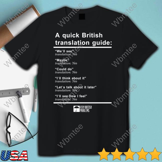 Official Very British Problems Merch A Quick British Translation Guide Shirt