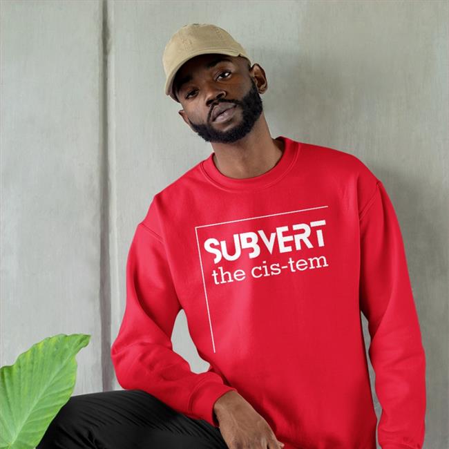 Lesley Carhart Subvert The Cis-Tem Shirt