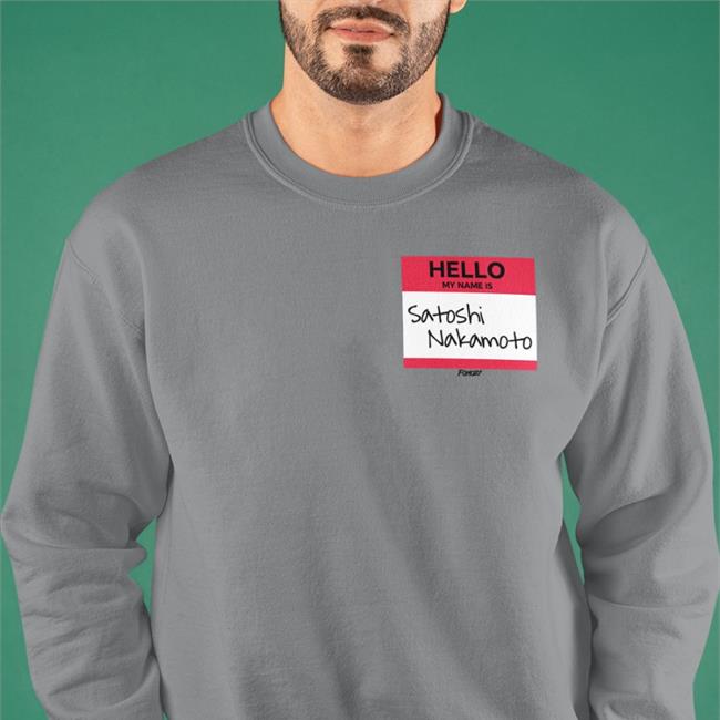 Fomo21 Merch Hello My Name Is Satoshi Nakamoto Shirts Isabellasg3