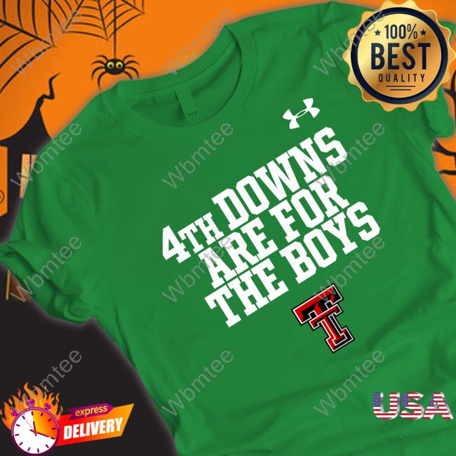 Texas Tech Red Raiders 4Th Downs Are For The Boys Sweatshirt