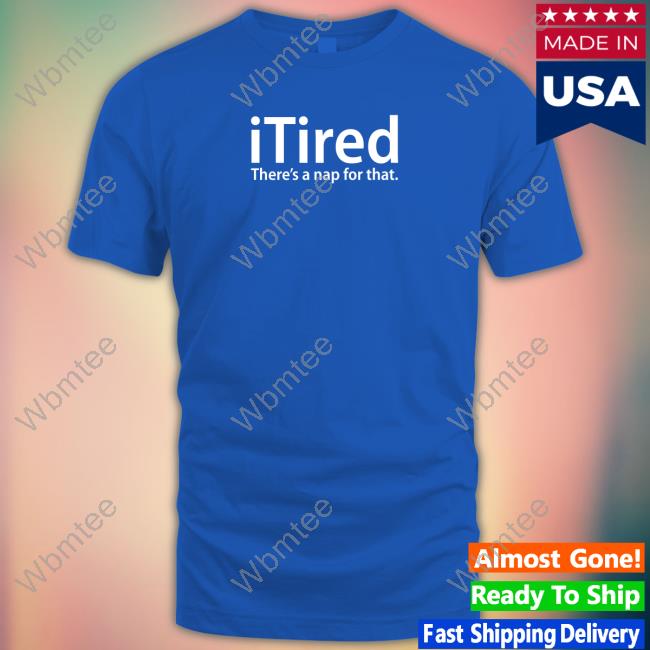 Official Greg Weisman Itired There's A Nap For That Hoodie