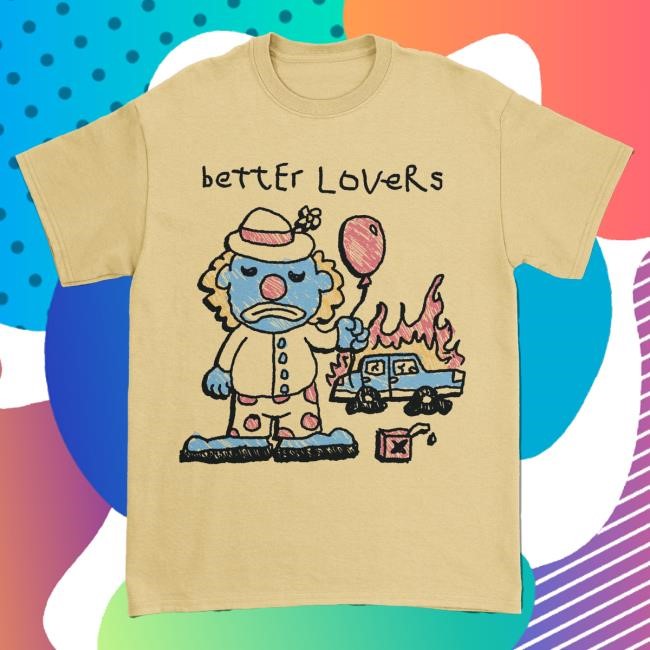 Official Better Lovers Merch Better Lovers - Sad Clown Shirt New
