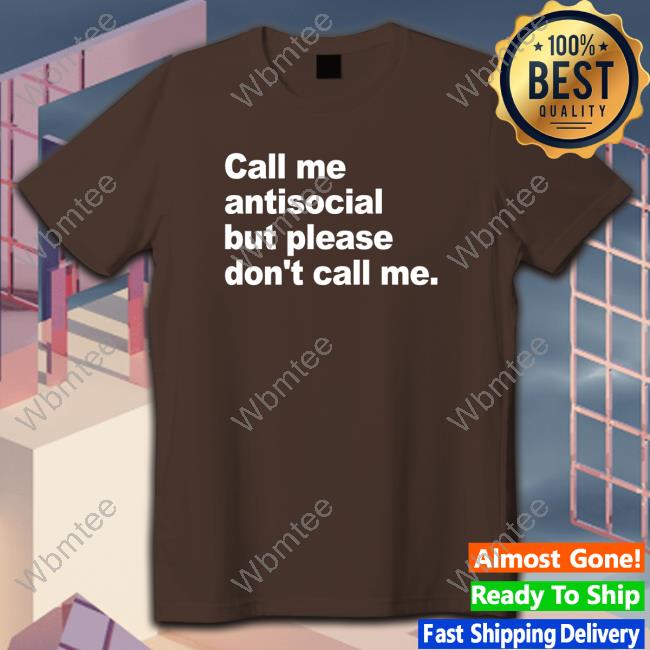 Introvert Problems Call Me Antisocial But Please Don't Call Me Cap