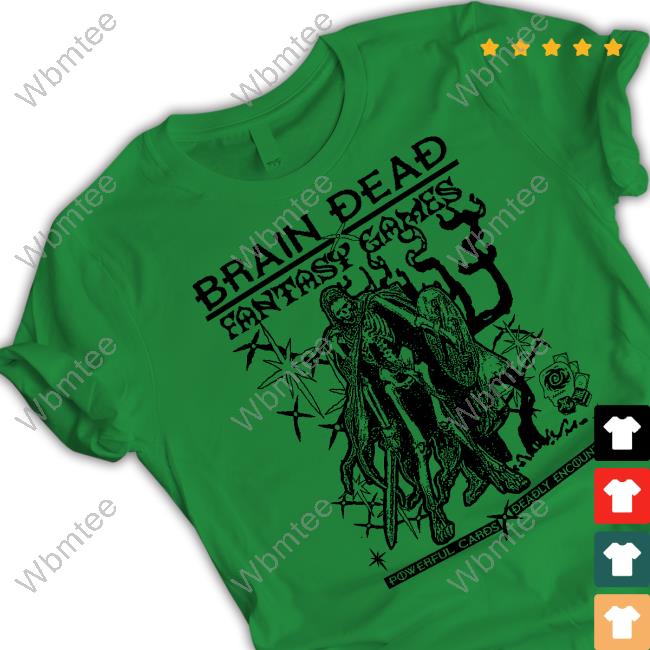 Weare Brain Dead Merch aFantasy Games Shirt