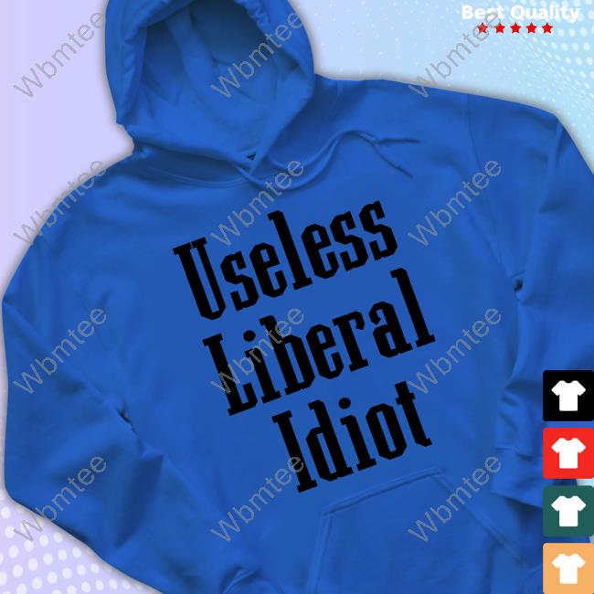 Useless Liberal Idiot Shirt 2024