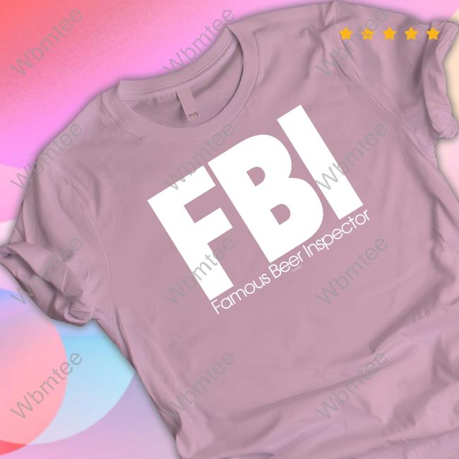 Fbi Famous Beer Inspector Shirts HiddenXperia