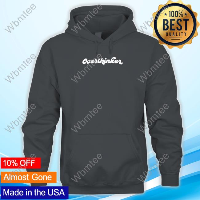 Overthinker T Shirts