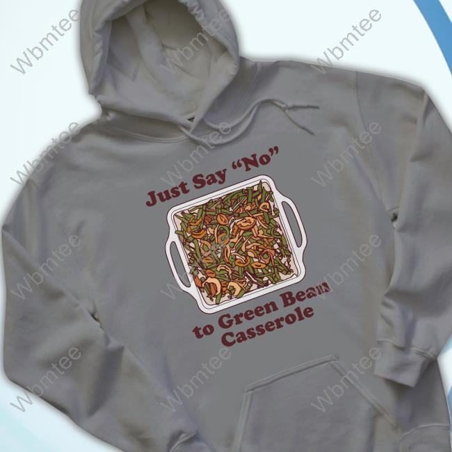 Official Middle Class Fancy Just Say No To Green Bean Casserole Hoodie