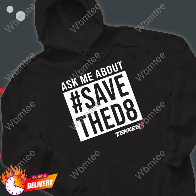 Ask Me About #Savethed8 Tekken 8 Long Sleeve T Shirt