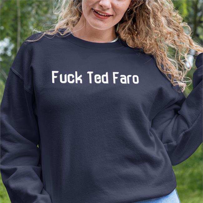 Fuck Ted Faro Hoodie