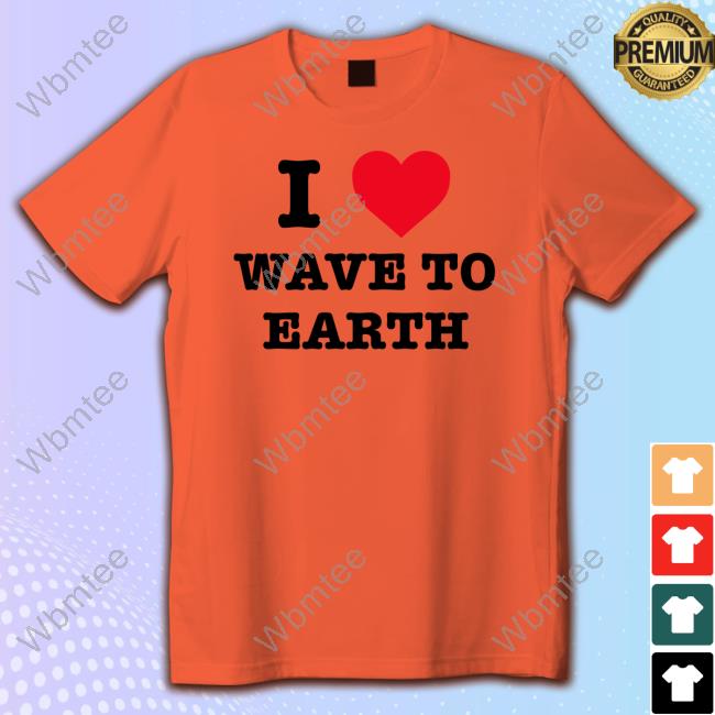 Official I Love Wave To Earth Shirts Wave To Earth Band