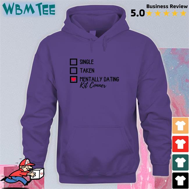 Mills Single Taken Mentally Dating Kit Conner Tee Shirt Ioverspring