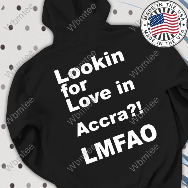 Lookin For Love In Accra Lmfao Long Sleeve T Shirt The Suit Guy Ekowmclean