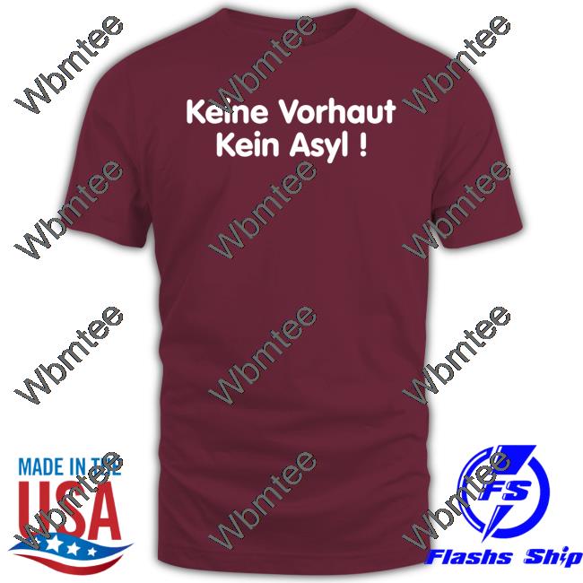 Keine Vorhaut Kein Asyl Tee Shirt Official Keine Vorhaut Kein Asyl Shirts