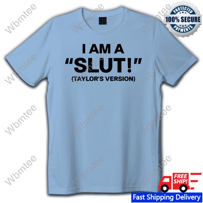 Official Taylor Swift I Am A Slut Taylor's Version Tee Shirt