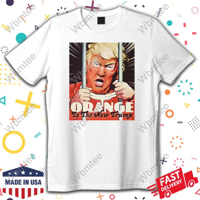 Orange Is The New Trump Shirt