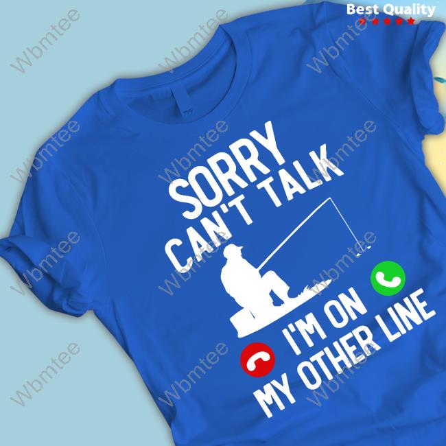 Sorry Can't Talk I'm On My Other Line Sweatshirt
