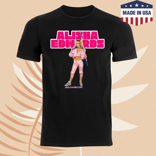 Alisha Edwards She's Hardcore T-Shirt