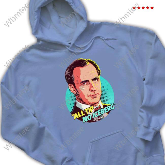 Nordacious Merch Paul Keating All Tip And No Iceberg Shirts