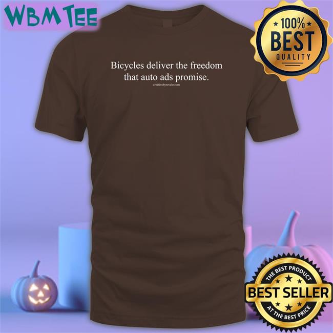 Joe Cutrufo Bicycles Deliver The Freedom That Auto Ads Promise Shirts