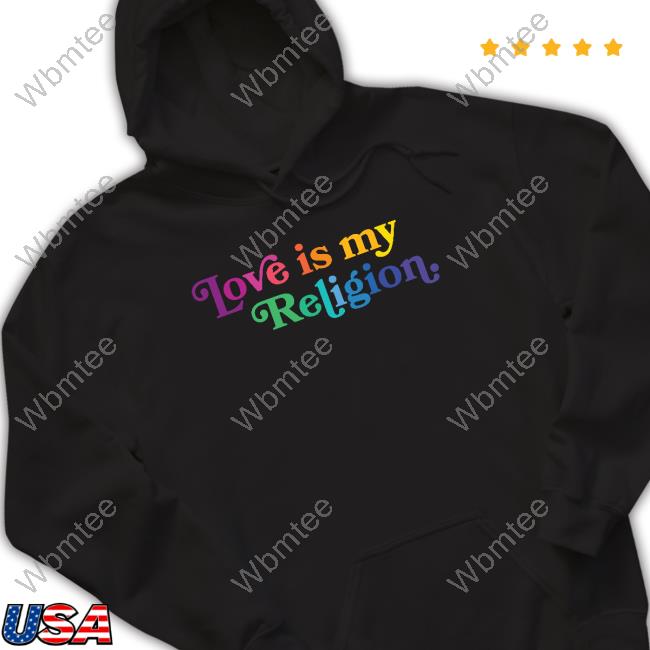 Love Is My Religion Special Edition Shirt