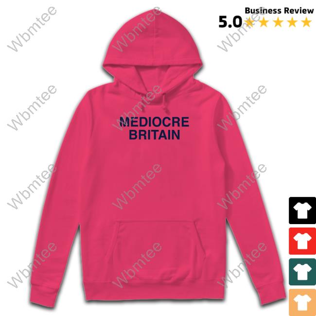 Mediocre Britain New Shirt Mediocre Britain Sweatshirt