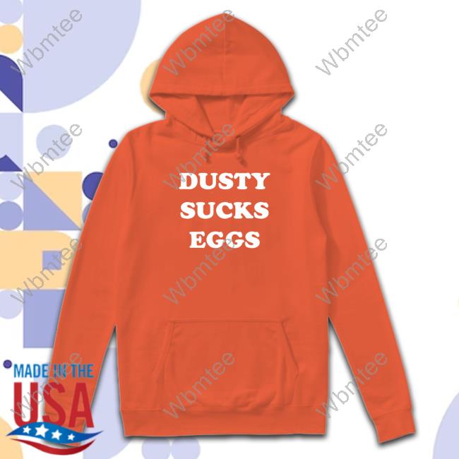 Official Dusty Sucks Eggs Hoodie